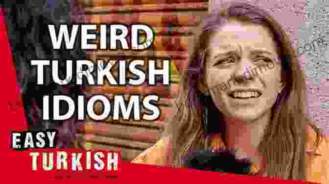 001 Essential Turkish Idioms Including Love Idioms And Off Color Turkish 1 001 Essential Turkish Idioms (including Love Idioms And Off Color Turkish) (Learning Practical Turkish 2)