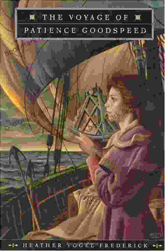 Book Cover Of 'The Voyage Of Patience Goodspeed' Featuring A Woman Standing On A Ship's Deck In The Arctic The Voyage Of Patience Goodspeed