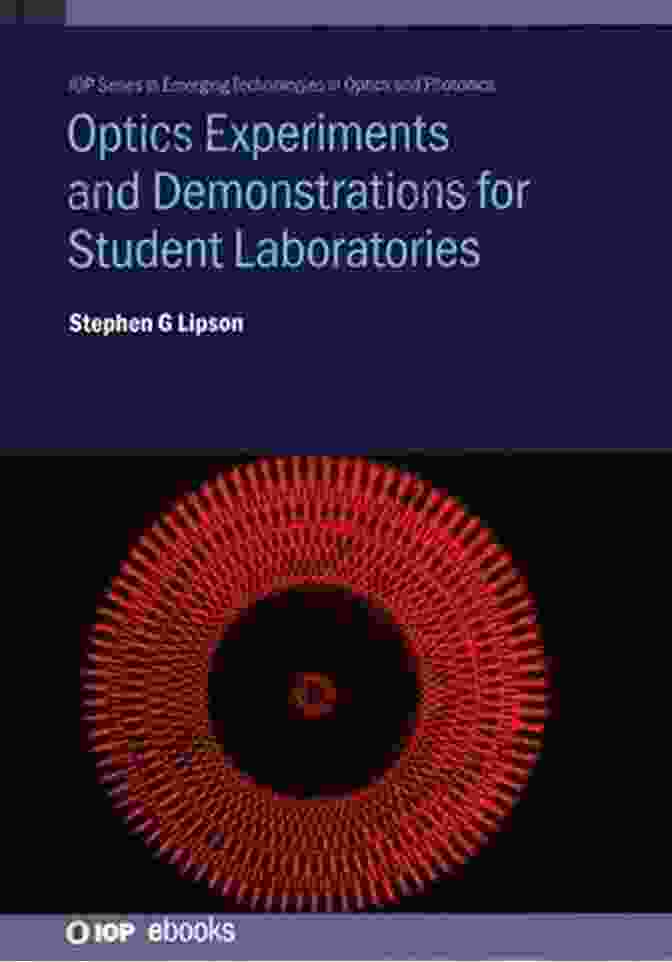 Cover Image Of Optics Experiments And Demonstrations For Student Laboratories Optics Experiments And Demonstrations For Student Laboratories: Principles Methods And Applications (IOP In Emerging Technologies In Optics And Photonics)