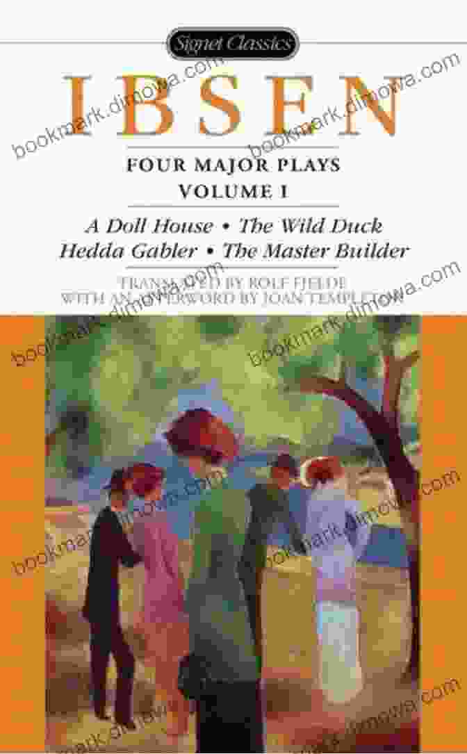 Four Major Plays Volume Four By Henrik Ibsen, Featuring A Doll's House, Ghosts, An Enemy Of The People, And The Wild Duck Four Major Plays Volume I (Four Plays By Ibsen 1)