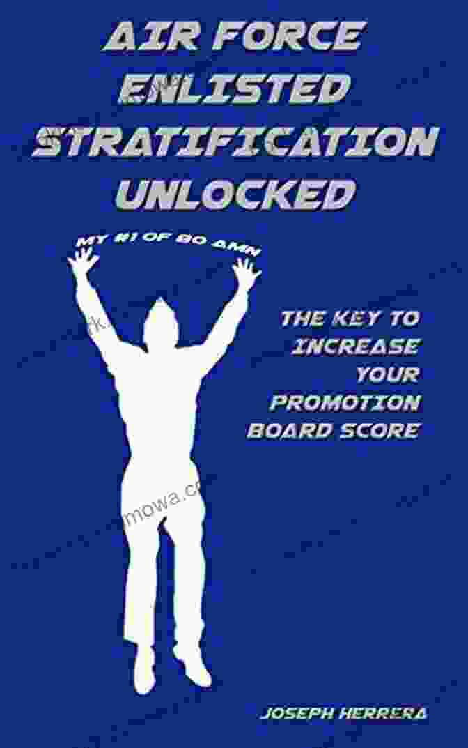 Increase Promotion Board Score Air Force Enlisted Stratification Unlocked: The Key To Increase Your Promotion Board Score