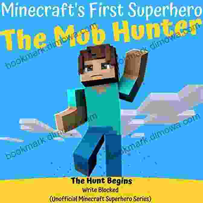 The Mob Hunter, A Valiant Minecraft Superhero, Stands Tall, His Sword Gleaming In The Dim Light Of The Nether. The Mob Hunter: The Hunt Begins (Unofficial Minecraft Superhero Series) (The Mob Hunter (Minecraft S First Superhero) 1)