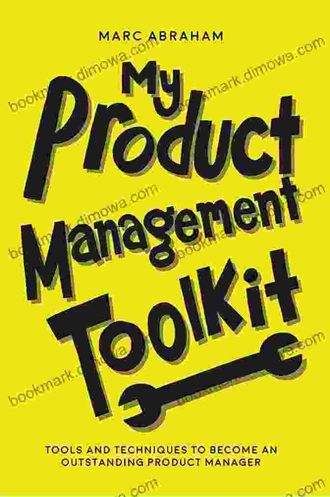 The Product Manager Toolkit Book The Product Manager S Toolkit: Six Smart Steps To Creating Powerful Insights To Drive Strategy Decisions