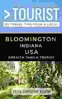 Greater Than A Tourist Bloomington Indiana USA: 50 Travel Tips From A Local (Greater Than A Tourist Indiana)