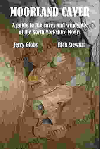 Moorland Caver: A Guide To The Caves And Windypits Of The North Yorkshire Moors