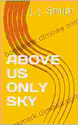 ABOVE US ONLY SKY J J Smith