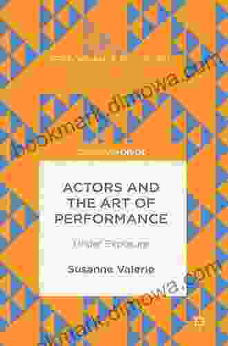 Actors and the Art of Performance: Under Exposure (Performance Philosophy)