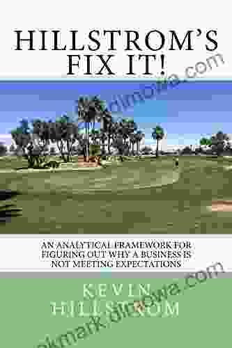 Hillstrom S Fix It : An Analytical Framework For Figuring Out Why A Business Is Not Meeting Expectations