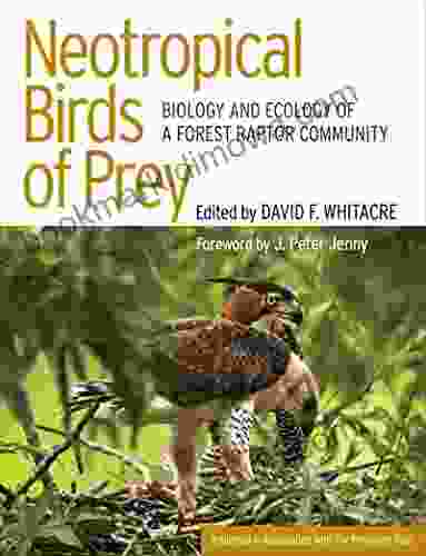 Neotropical Birds Of Prey: Biology And Ecology Of A Forest Raptor Community (Published In Association With The Peregrine Fund)