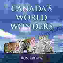 Canada S World Wonders Jake J Gibbs