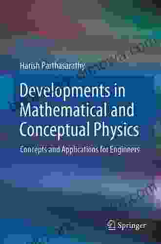 Developments In Mathematical And Conceptual Physics: Concepts And Applications For Engineers