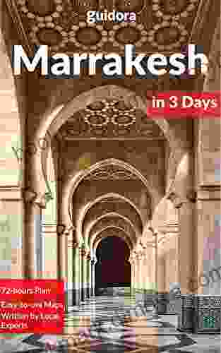 Marrakesh In 3 Days (Travel Guide 2024 With 3 Days Itinerary Photos And Online Maps): Best Things To Do In Marrakesh Best Restaurants And Hotels To Stay 3 Day Travel Itinerary