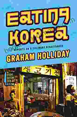 Eating Korea: Reports On A Culinary Renaissance