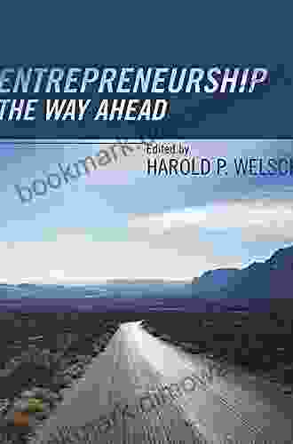 Entrepreneurship: The Way Ahead Harold P Welsch