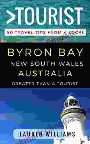 Greater Than A Tourist Byron Bay New South Wales Australia: 50 Travel Tips From A Local (Greater Than A Tourist Australia 11)