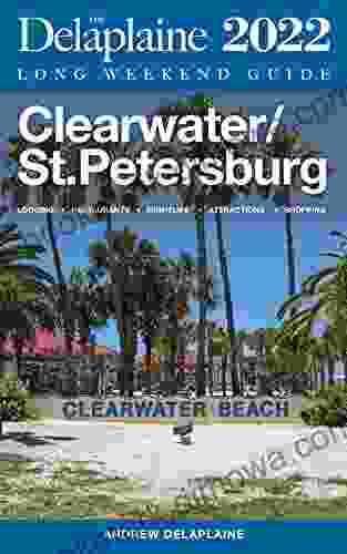 Clearwater / St Petersburg The Delaplaine 2024 Long Weekend Guide