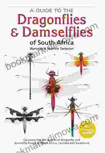 A Guide To Dragonflies And Damselflies Of South Africa: Covering The 164 Species Of Dragonfly And Damselfly Found In South Africa Lesotho And Swaziland