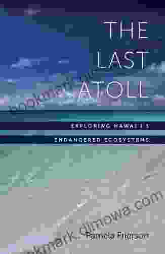 The Last Atoll: Exploring Hawai I S Endangered Ecosystems