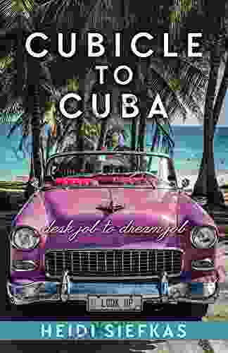 Cubicle to Cuba: Desk Job to Dream Job