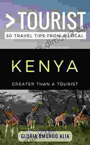 Greater Than A Tourist Kenya: 50 Travel Tips From A Local (Greater Than A Tourist Africa)