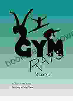 Gym Rats Glide Kip: Girls Gymnastics with Chapters Teaching Realistic and Valuable Life Lessons (Gym Rats Gymnastics 5)