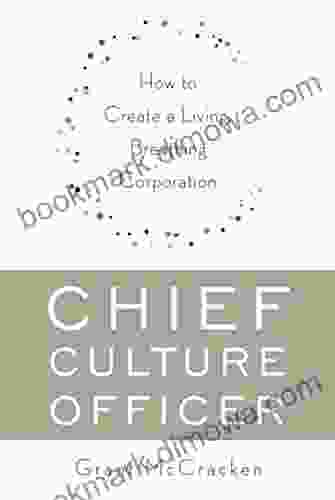 Chief Culture Officer: How to Create a Living Breathing Corporation