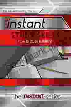 Instant Study Skills: How to Study Instantly (INSTANT Series)