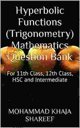 Hyperbolic Functions (Trigonometry) Mathematics Question Bank: For 11th Class 12th Class HSC And Intermediate