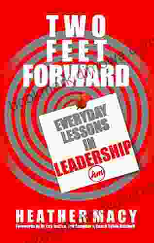 Two Feet Forward: Everyday Lessons In Leadership