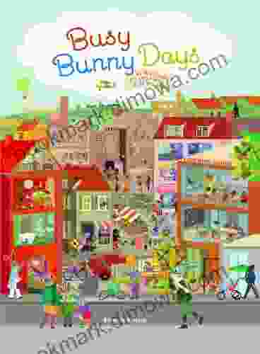 Busy Bunny Days: In The Town On The Farm At The Port