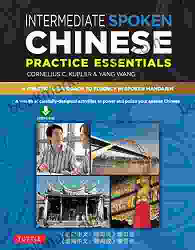 Intermediate Mandarin Chinese Speaking Listening Practice: A Wealth Of Activities To Enhance Your Spoken Mandarin (Downloadable Audio Included)