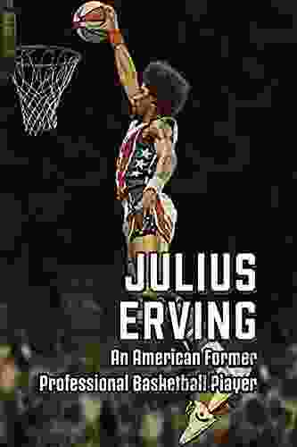 Julius Erving: An American Former Professional Basketball Player