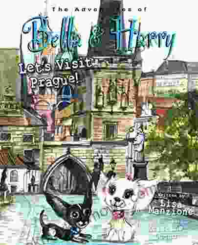 Let S Visit Prague : Adventures Of Bella Harry