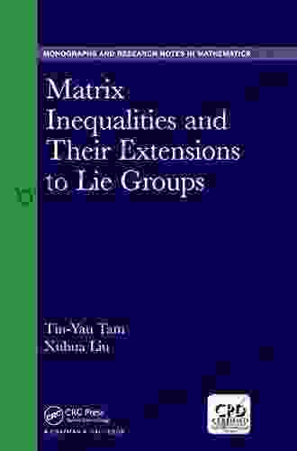 Matrix Inequalities and Their Extensions to Lie Groups (Chapman Hall/CRC Monographs and Research Notes in Mathematics)