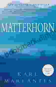 Matterhorn: A Novel Of The Vietnam War