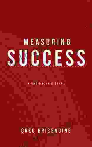 Measuring Success: A Practical Guide To KPIs