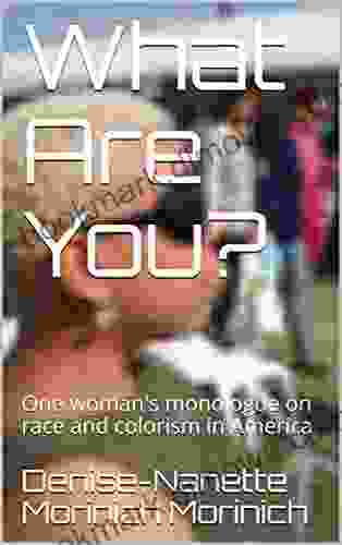 What Are You?: One Woman S Monologue On Race And Colorism In America