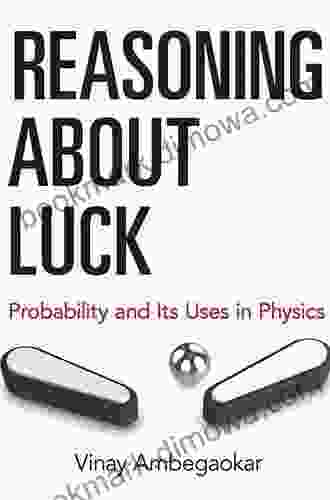 Reasoning About Luck: Probability And Its Uses In Physics (Dover On Physics)