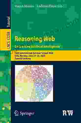 Reasoning Web Declarative Artificial Intelligence: 17th International Summer School 2024 Leuven Belgium September 8 15 2024 Tutorial Lectures (Lecture Notes In Computer Science 13100)