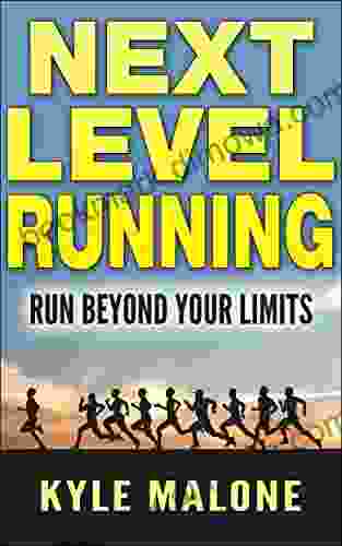 Next Level Running: Run Beyond Your Limits (The Runners Guide 3)