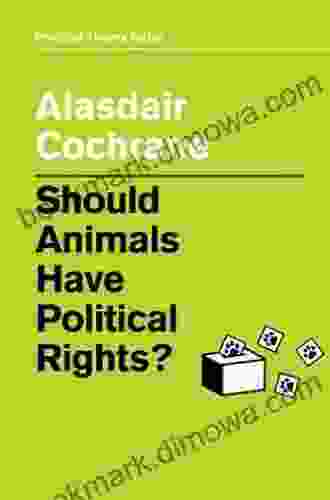 Should Animals Have Political Rights? (Political Theory Today)