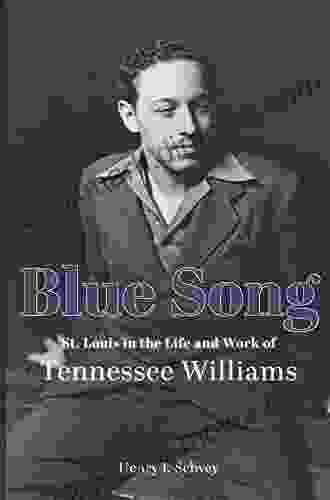 Blue Song: St Louis In The Life And Work Of Tennessee Williams