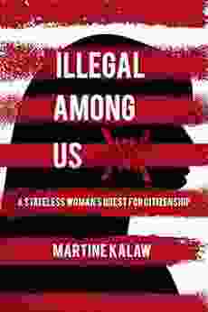 Illegal Among Us: A Stateless Woman s Quest for Citizenship