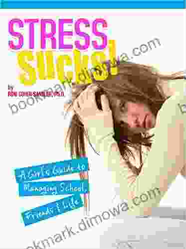 Stress Sucks A Girl S Guide To Managing School Friends Life