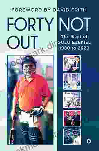 Forty Not Out : The Best Of Gulu Ezekiel 1980 To 2024