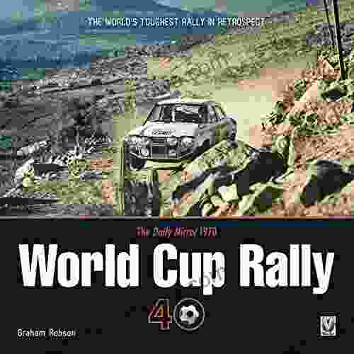 The Daily Mirror 1970 World Cup Rally 40: The World S Toughest Rally In Retrospect