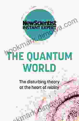 The Quantum World: The Disturbing Theory at the Heart of Reality