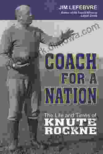 Coach For A Nation: The Life And Times Of Knute Rockne