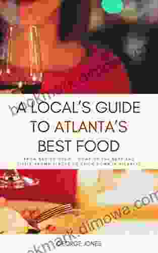 A Local S Guide To Atlanta S Best Food: From BBQ To Sushi Theses Are Some Of The Best And Little Know Places To Chow Down In Atlanta