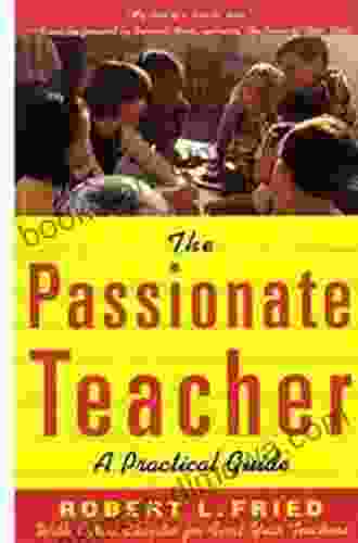 The Passionate Teacher: A Practical Guide